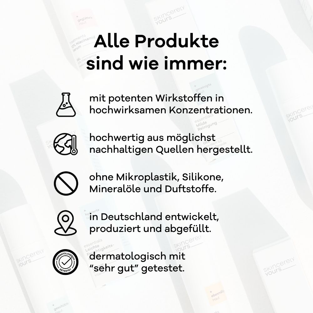 Skincerely Yours Produkte: Hohe Konzentrationen, nachhaltig, ohne Silikone, Made in Germany, dermatologisch getestet.