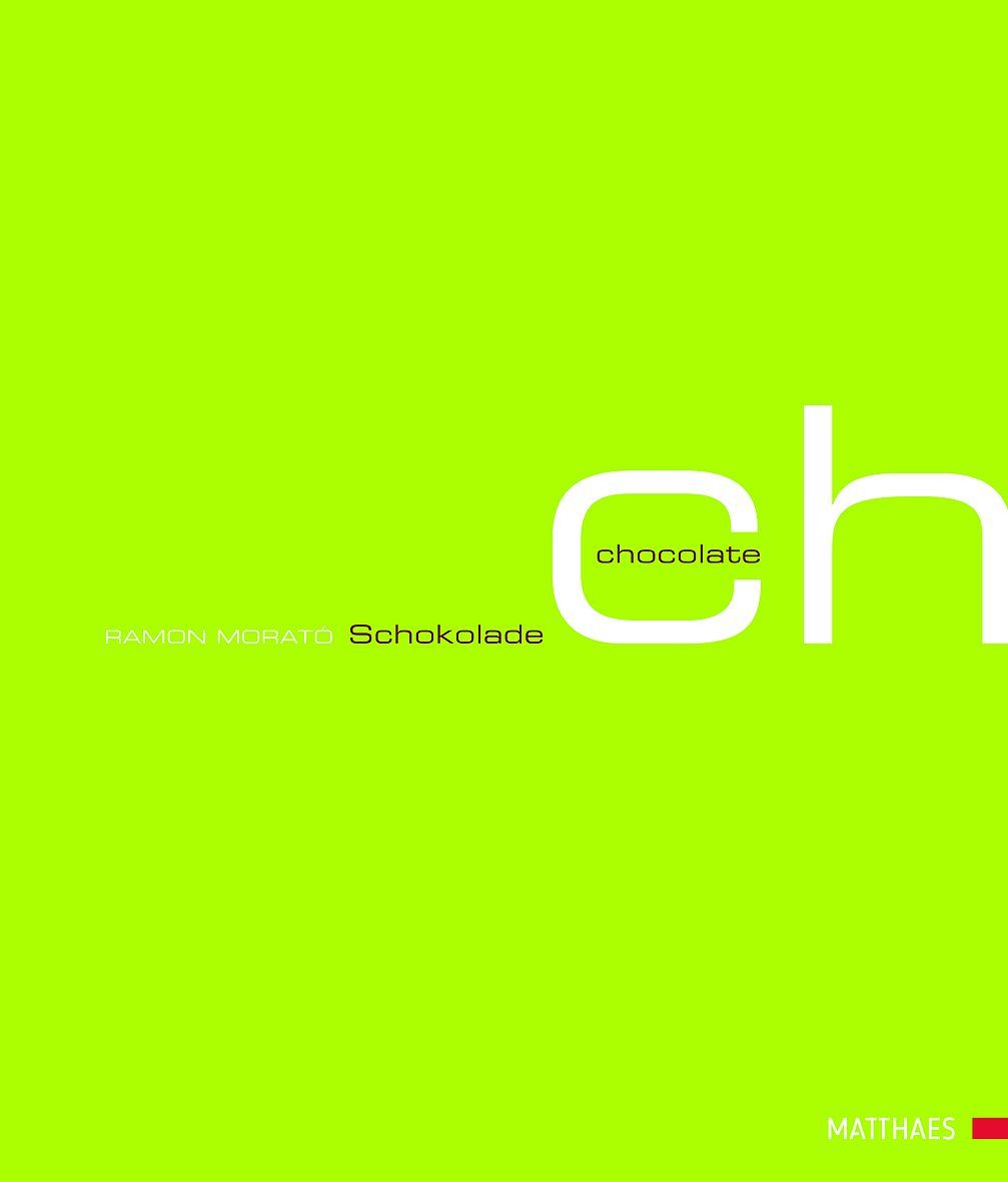 Buchcover mit grünem Hintergrund. Großes weißes "ch" mit "chocolate" darunter. Text: Ramon Morato Schokolade. Unten rechts: Matthaes.